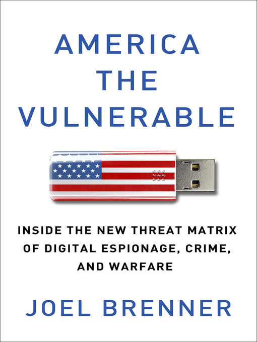 Title details for America the Vulnerable by Joel Brenner - Wait list